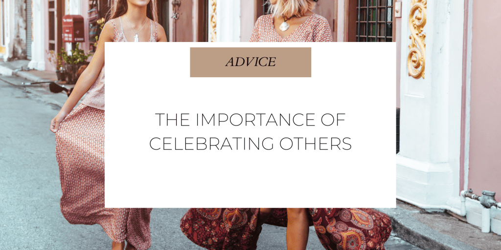 The Importance of Celebrating&nbsp;Others