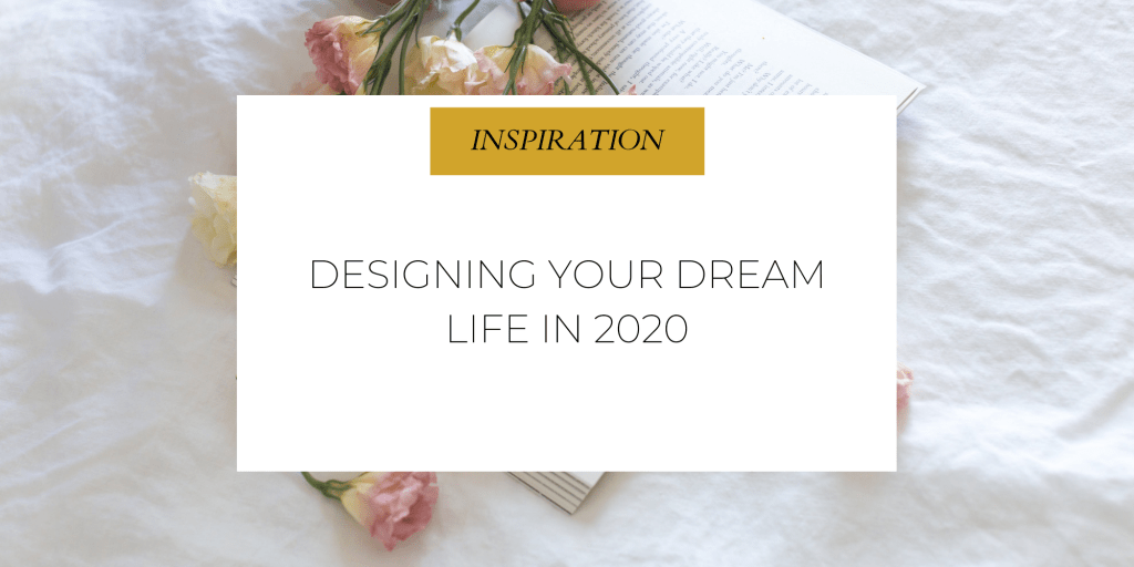 Designing your Dream Life in&nbsp;2020